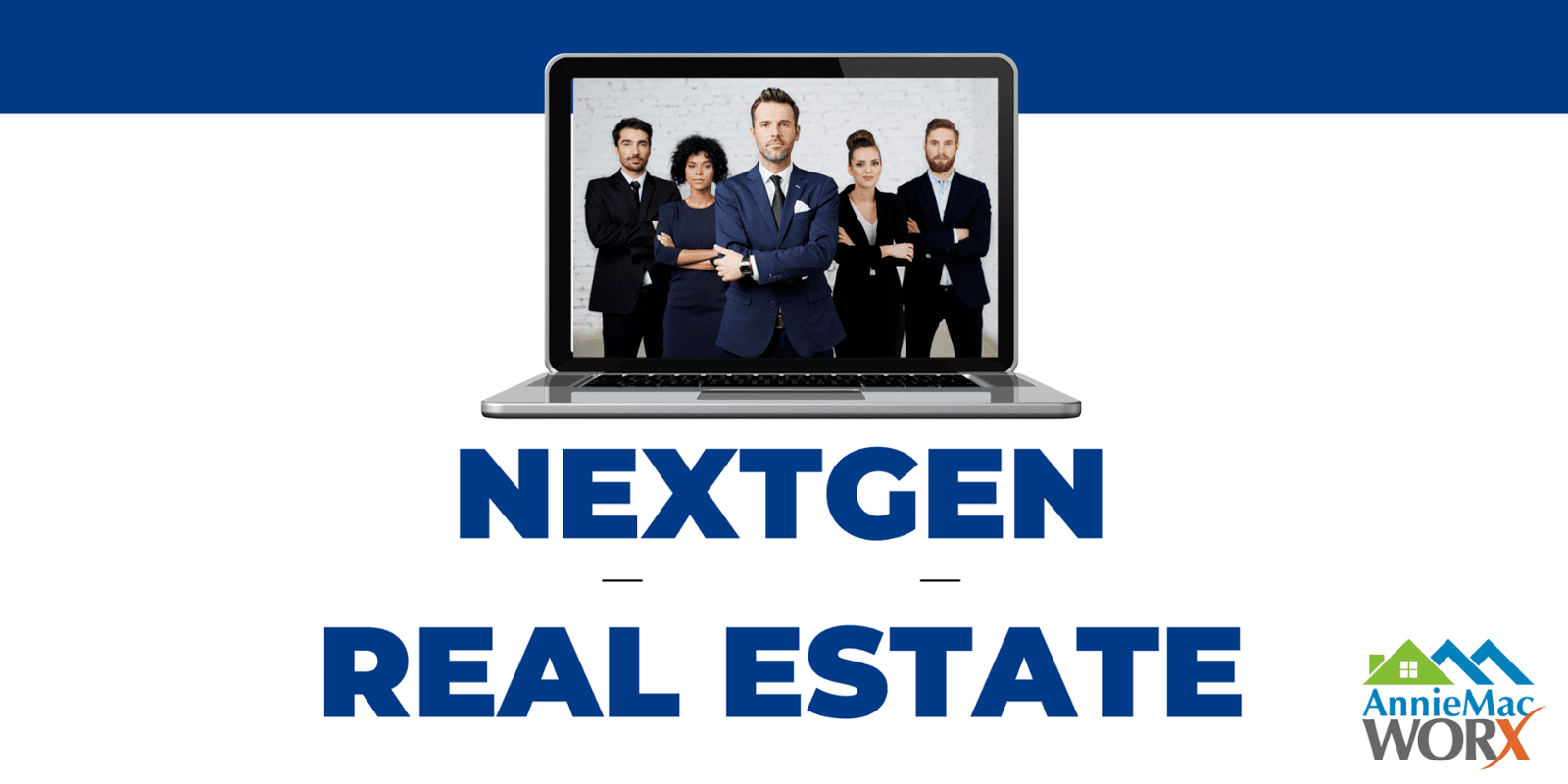 NextGen Real Estate AnnieMac Worx